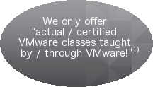 We only offer actual / certified VMware classes taught by / through VMware!
