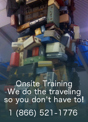 Onsite Training, we do the traveling so you don't have to! 1 (866) 521-1776